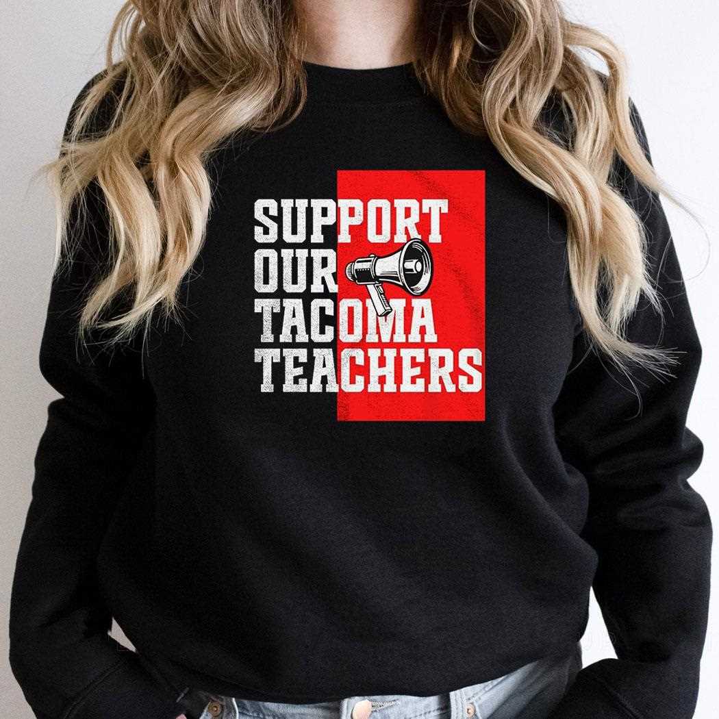 Support Our Tacoma Teachers Shirt Support Our Tacoma Teachers Shirt