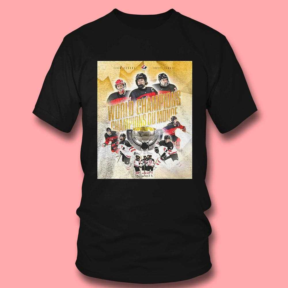 Team Canada Hockey World Champions Champions Du Monde Shirt Team Canada Hockey World Champions Champions Du Monde Shirt