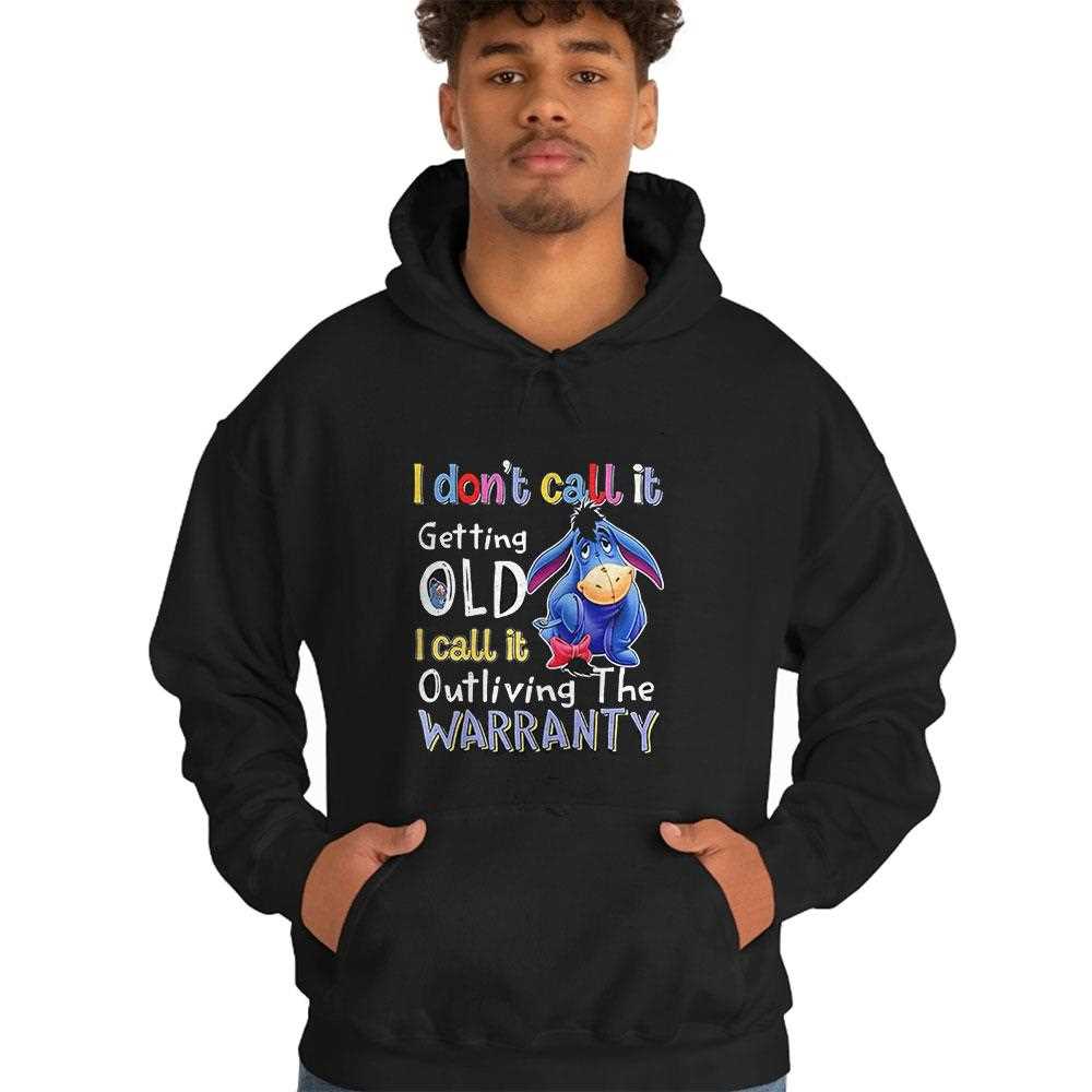 Eeyore I Dont Call It Getting Old I Call It Outliving The Warranty Shirt Eeyore I Dont Call It Getting Old I Call It Outliving The Warranty Shirt
