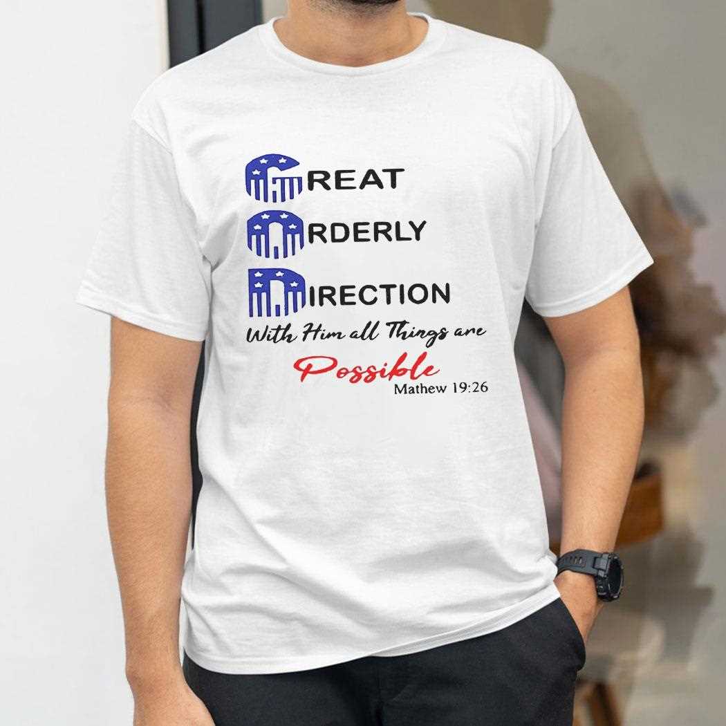 God Great Orderly Direction With Him All Things Are Possible Shirt God Great Orderly Direction With Him All Things Are Possible Shirt