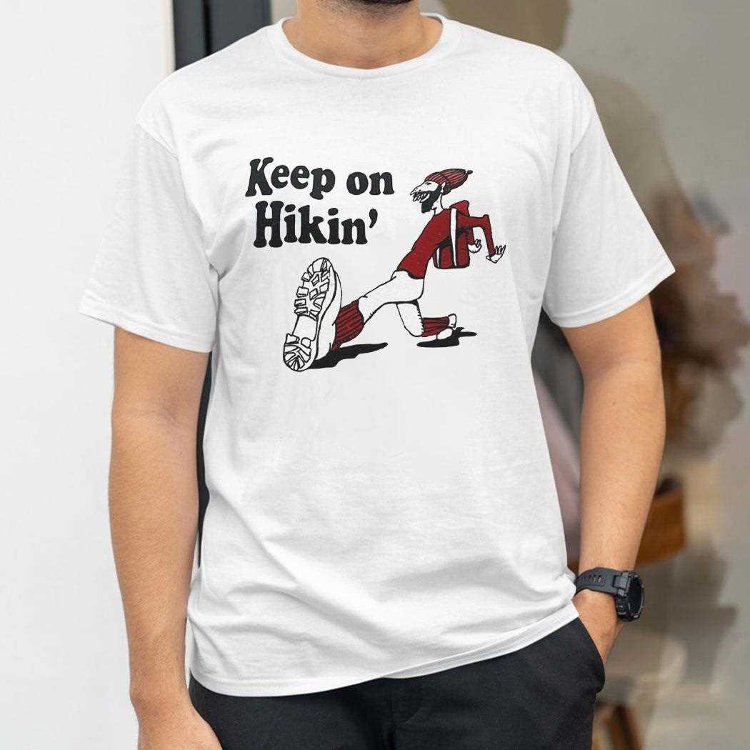 Keep On Hikin Shirt Keep On Hikin Shirt