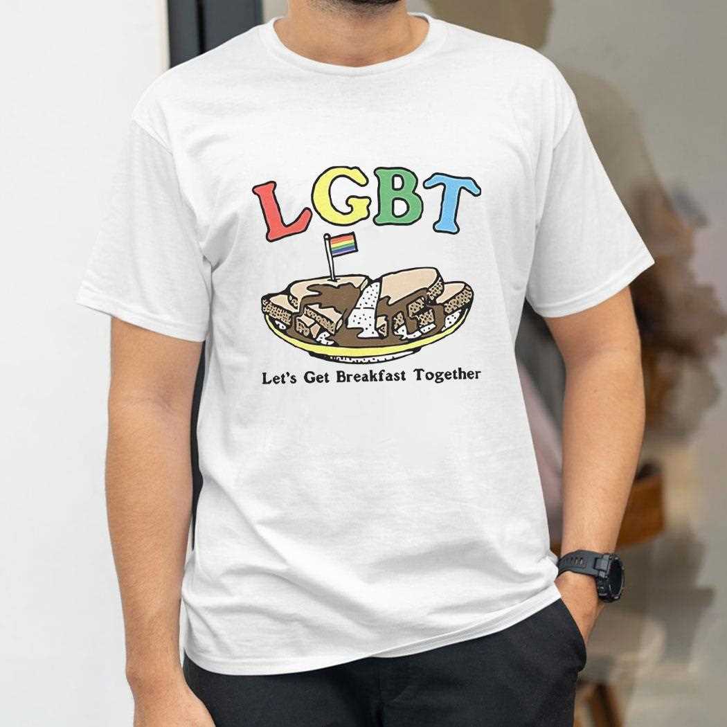 Lets Get Breakfast Together Lgbt Shirt Lets Get Breakfast Together Lgbt Shirt