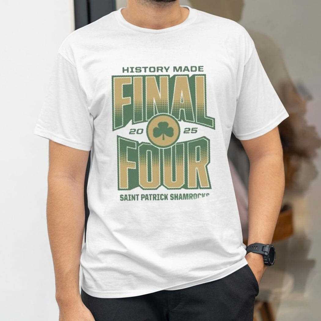 Saint Patrick Shamrocks 2025 History Made Final Four Shirt Saint Patrick Shamrocks 2025 History Made Final Four Shirt