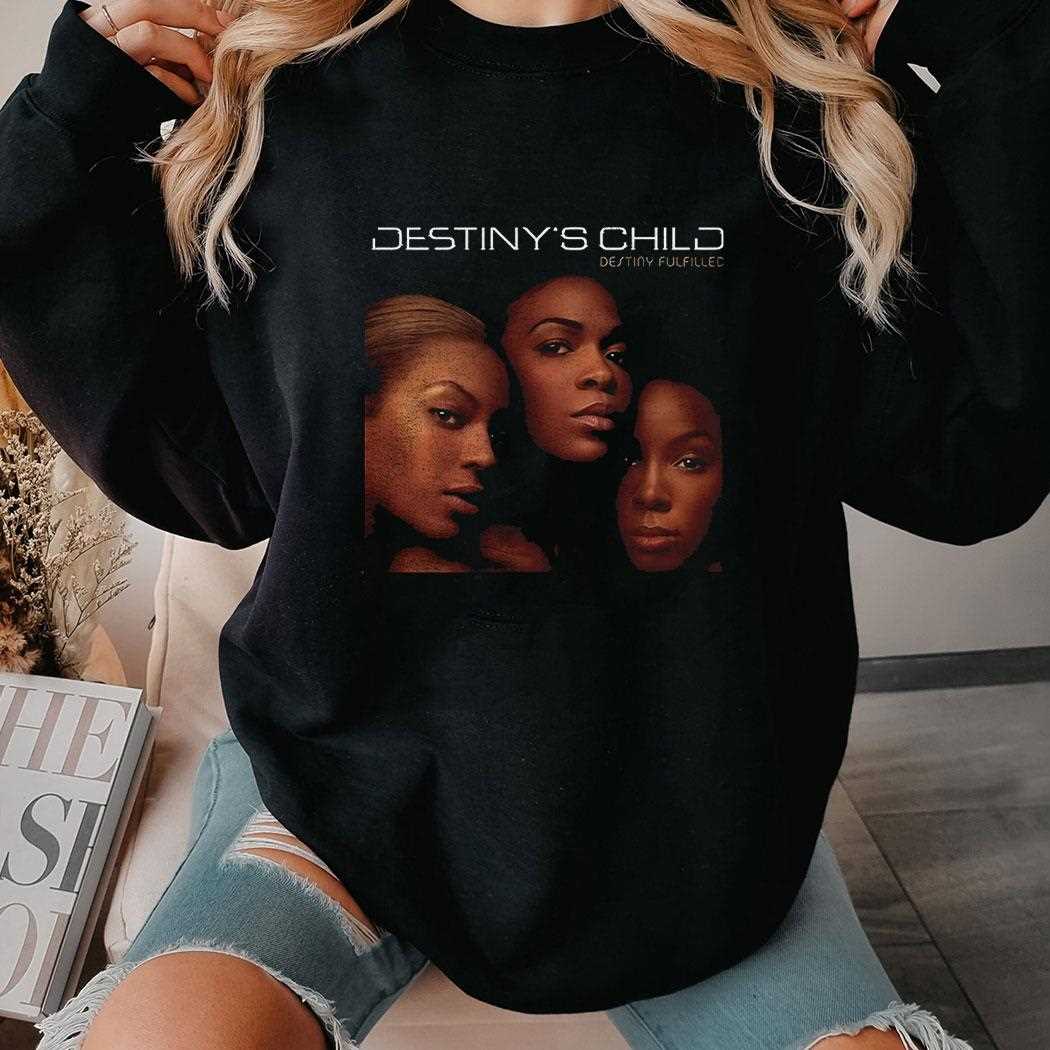 Destinys Child Destiny Fulfilled Shirt Destinys Child Destiny Fulfilled Shirt