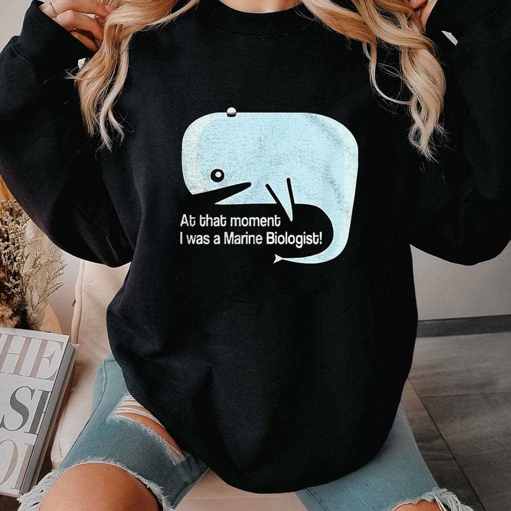 Dolphins At The Moment I Was A Marine Biologist Shirt Dolphins At The Moment I Was A Marine Biologist Shirt