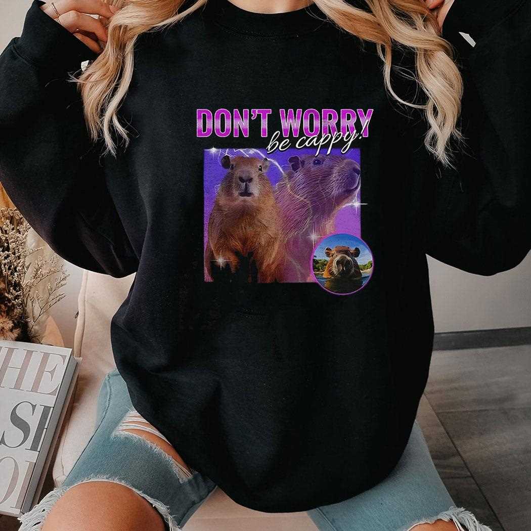Dont Worry Be Cappy Capybara Shirt Dont Worry Be Cappy Capybara Shirt