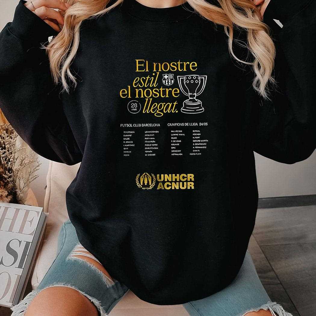 Fc Barcelona El Nostre Estil El Nostre Llegat La Liga 2025 Champions Shirt Fc Barcelona El Nostre Estil El Nostre Llegat La Liga 2025 Champions Shirt