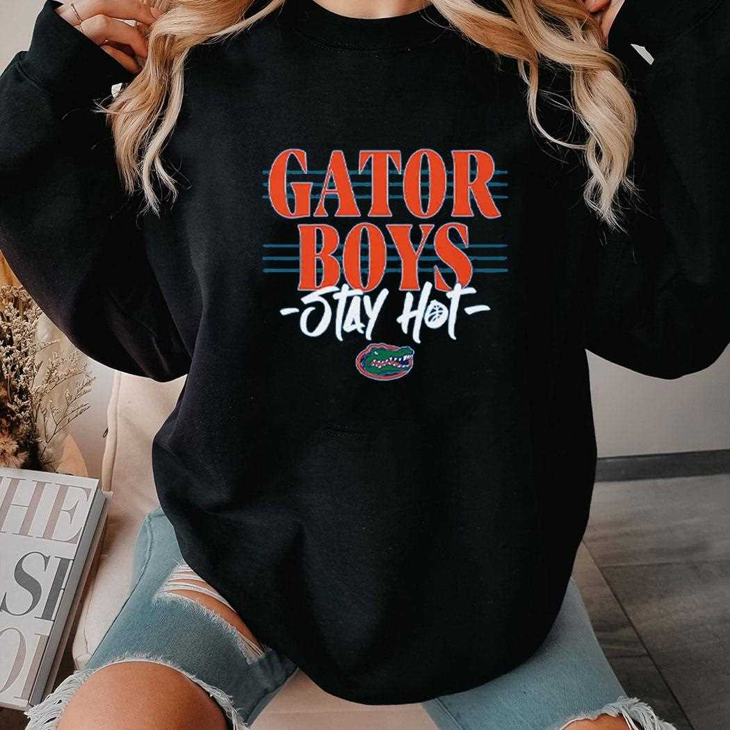 Gator Boys Stay Hot Shirt Gator Boys Stay Hot Shirt