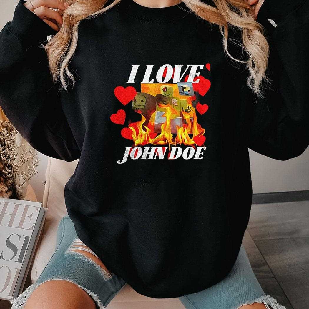 I Love John Doe Shirt I Love John Doe Shirt