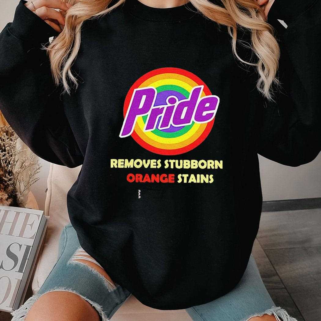 Lgbt Pride Removes Stubborn Orange Stains Shirt Lgbt Pride Removes Stubborn Orange Stains Shirt