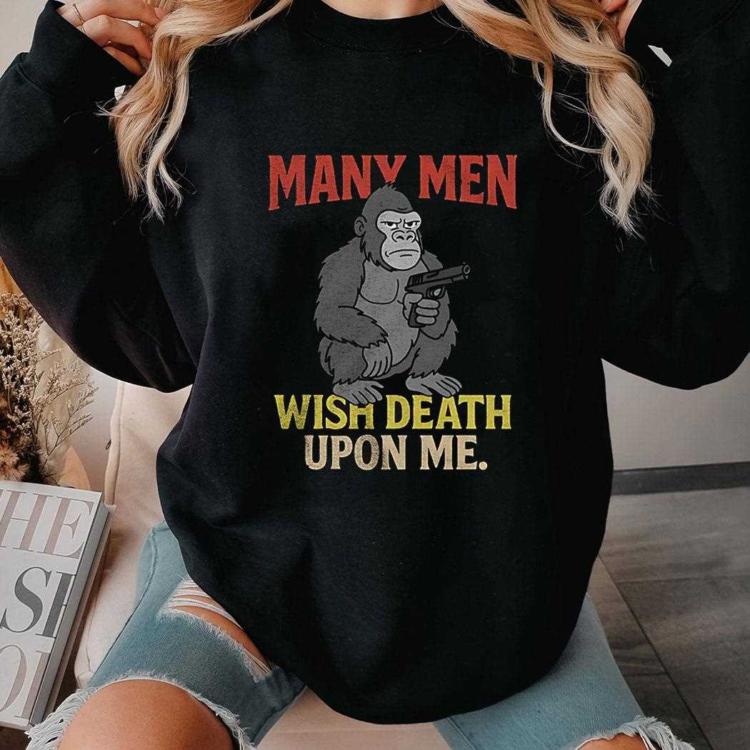 Monkey Many Men Wish Death Upon Me Shirt Monkey Many Men Wish Death Upon Me Shirt