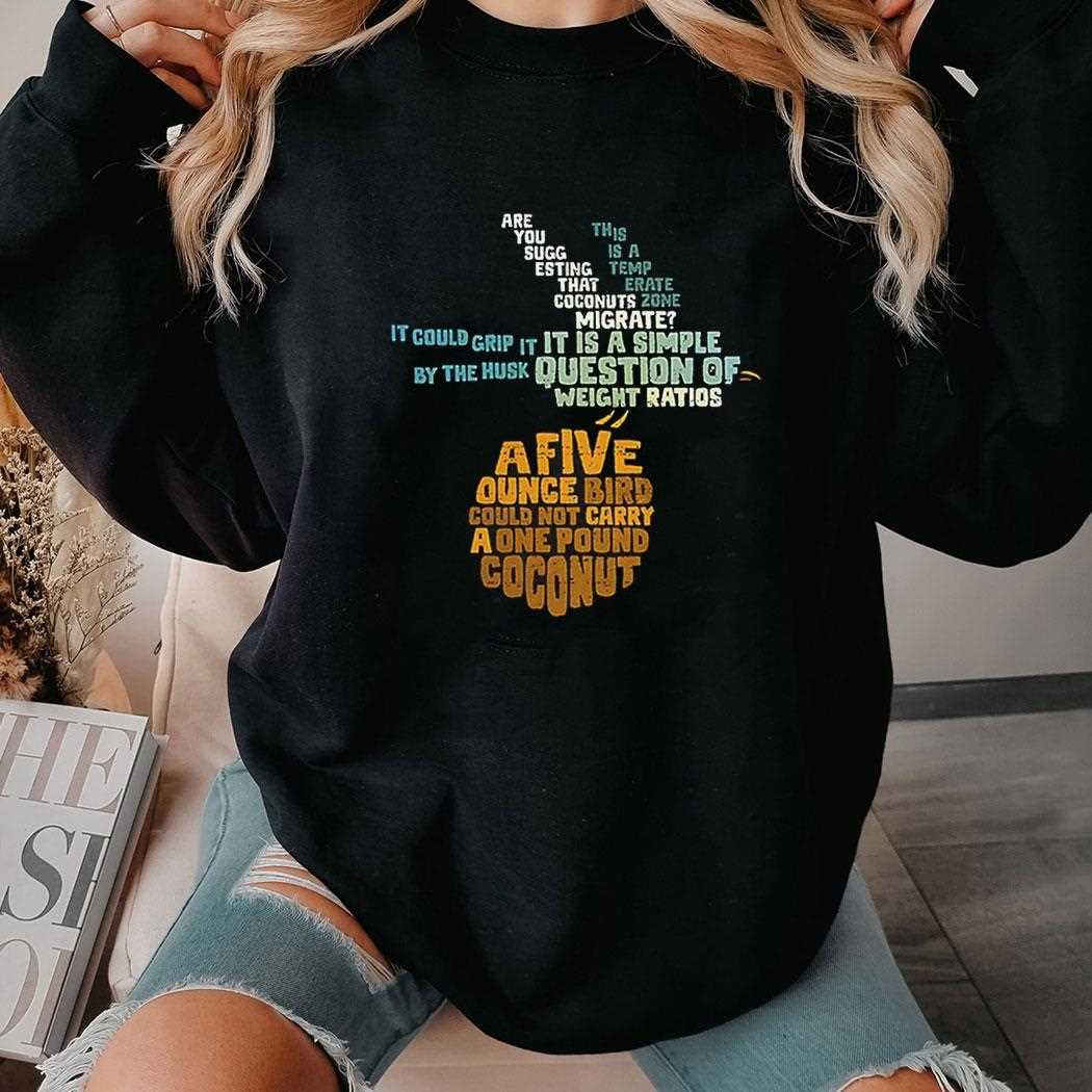 Monty Python And The Holy Grail And The Question Of Whether A Swallow Can Carry A Coconut Shirt Monty Python And The Holy Grail And The Question Of Whether A Swallow Can Carry A Coconut Shirt