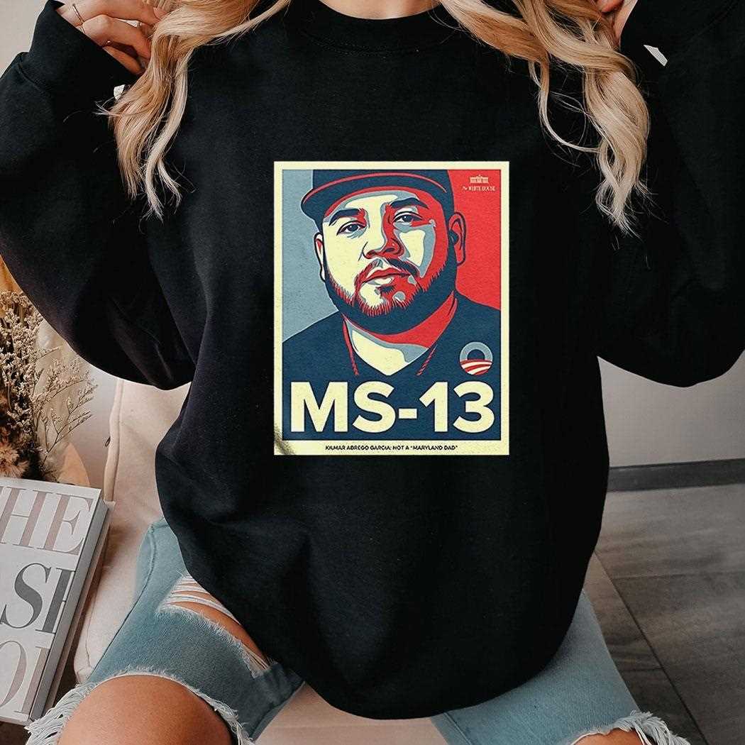 Ms 13 Kilmar Abrego Garcia Not A Maryland Dad Shirt Ms 13 Kilmar Abrego Garcia Not A Maryland Dad Shirt