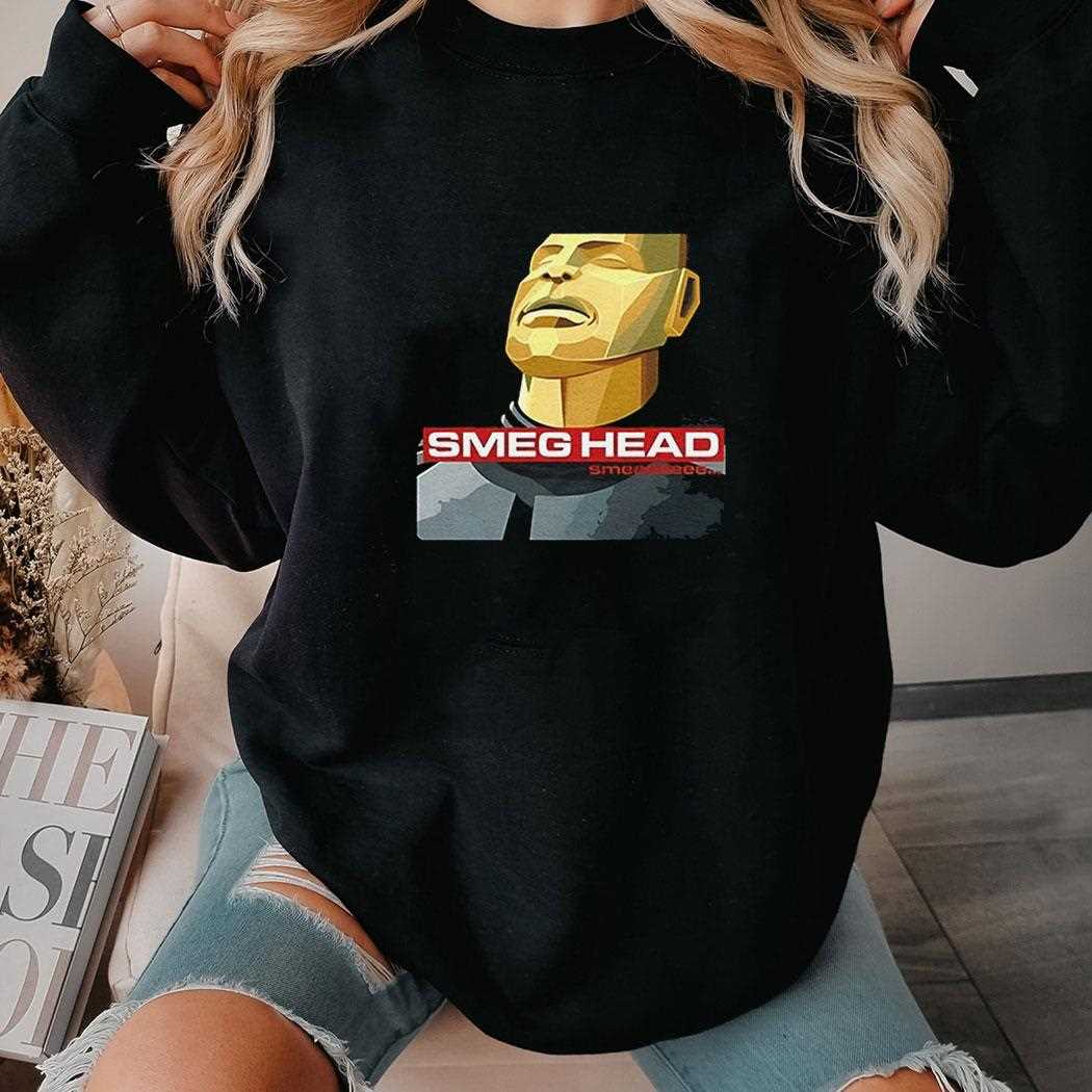Smeg Head Smeeeeee Shirt Smeg Head Smeeeeee Shirt