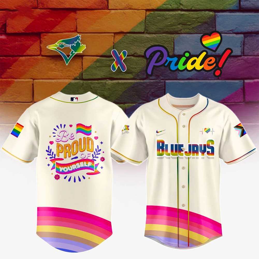 Pride Month X Toronto Blue Jays 2025 Be Proud Of Yourself 2025 Baseball Jersey