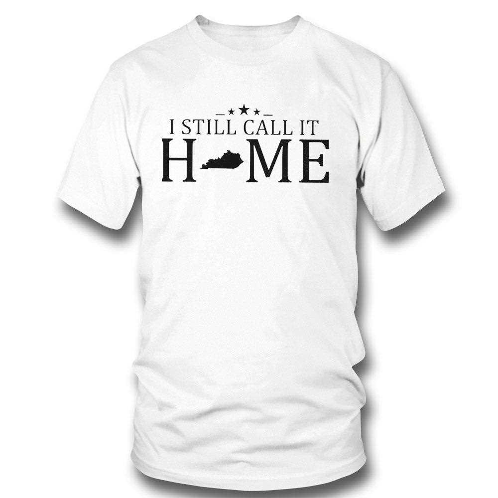 I Still Call It Home Map Kentucky Shirt Hoodie
