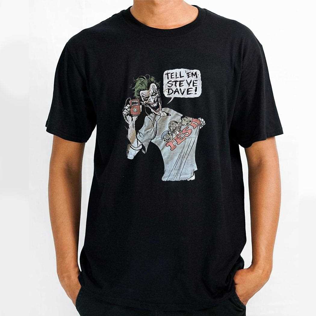 Joker Tell Em Steve Dave Shirt Joker Tell Em Steve Dave Shirt