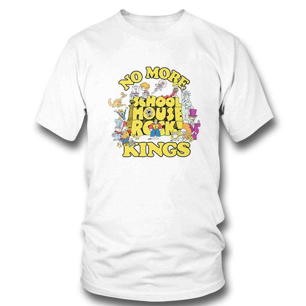 No More Schoolhouse Rock Kings Shirt No More Schoolhouse Rock Kings Shirt