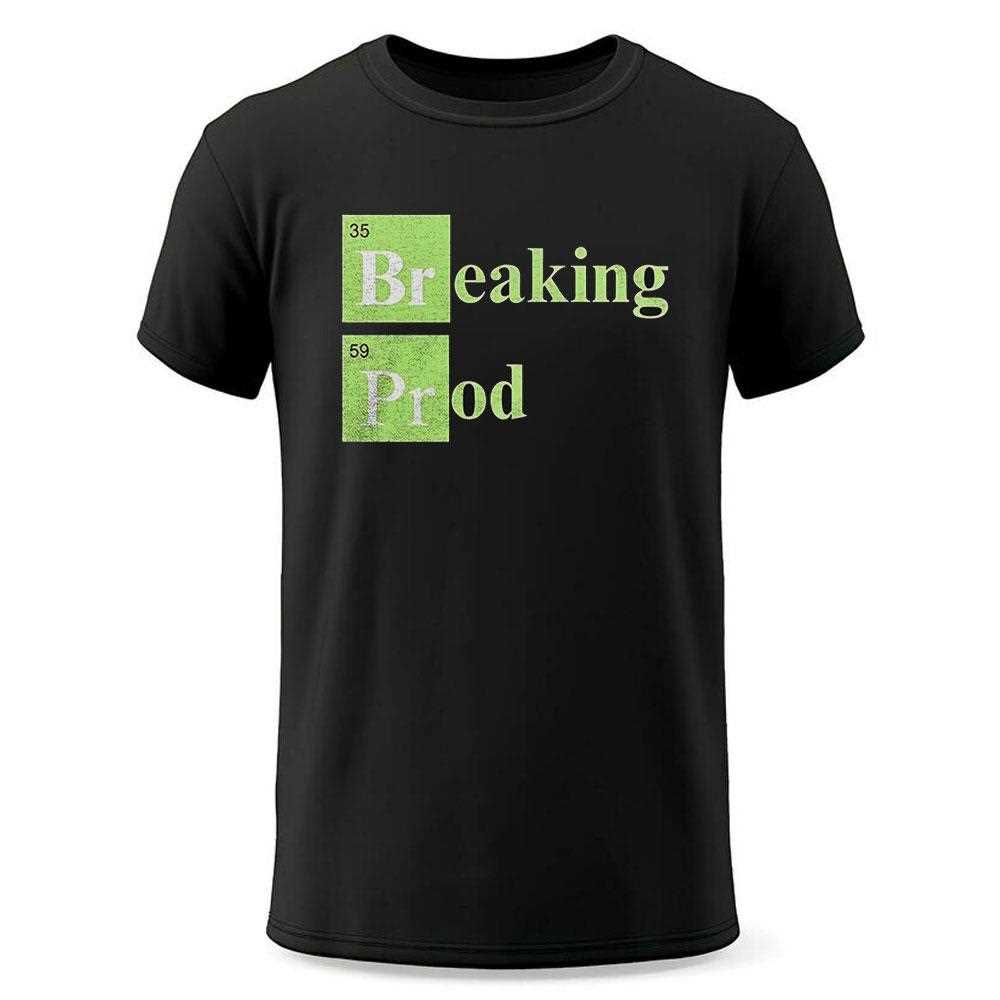Breaking Prod Shirt Breaking Prod Shirt