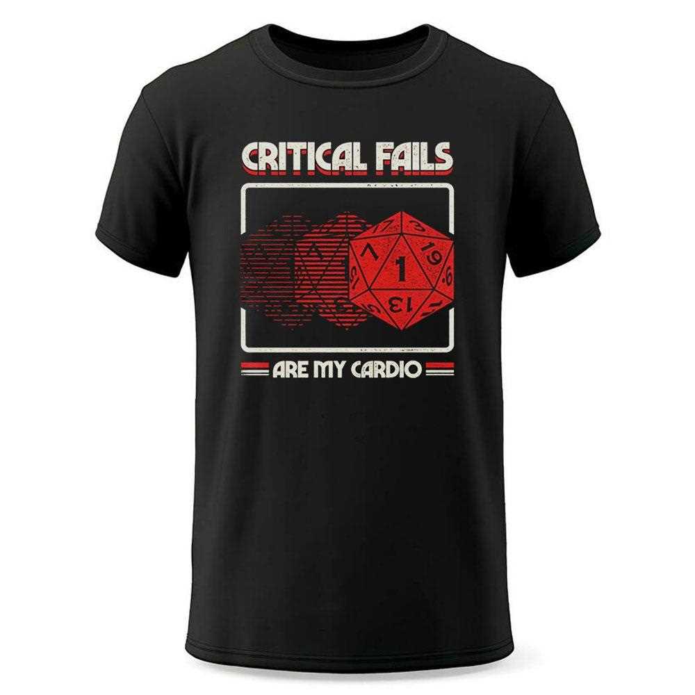 Critical Fails Are My Cardio Dungeons And Dragons Shirt Critical Fails Are My Cardio Dungeons And Dragons Shirt