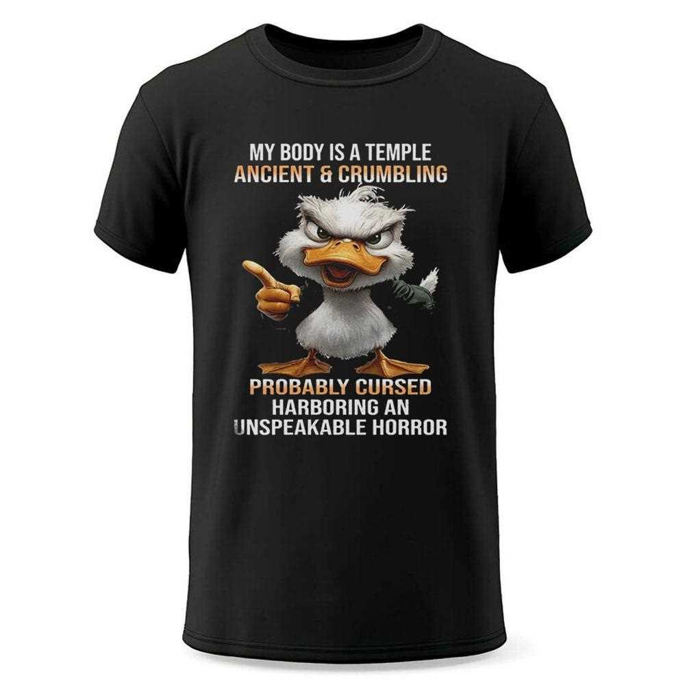 Duck My Body Is A Temple Ancient And Crumbling Probably Shirt Duck My Body Is A Temple Ancient And Crumbling Probably Shirt