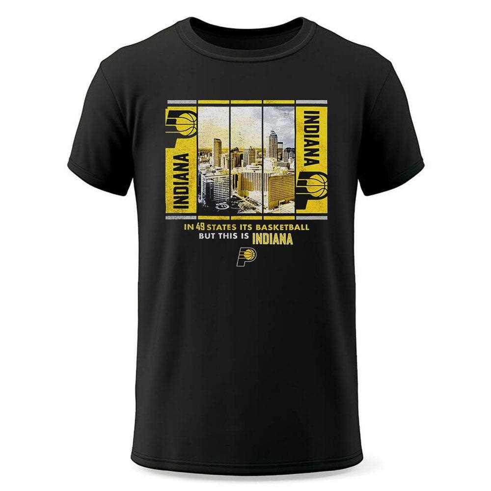 Indiana Pacers Skyline In 49 States Its Basketball But This Is Indiana Shirt Indiana Pacers Skyline In 49 States Its Basketball But This Is Indiana Shirt