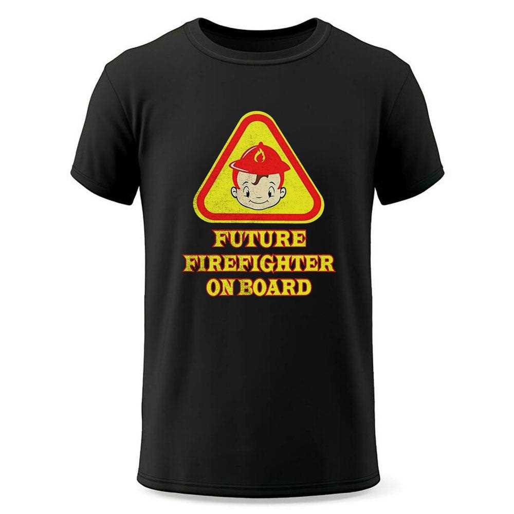 R6oqcysf Future Firefighter On Board Shirt R6oqcysf Future Firefighter On Board Shirt