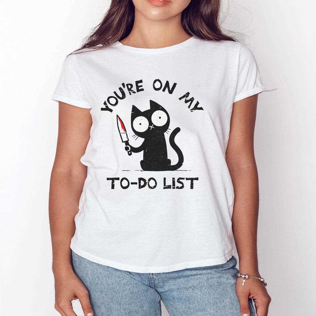 Black Cat With A Knife Youre On My To Do List Shirt Hoodie Black Cat With A Knife Youre On My To Do List Shirt Hoodie