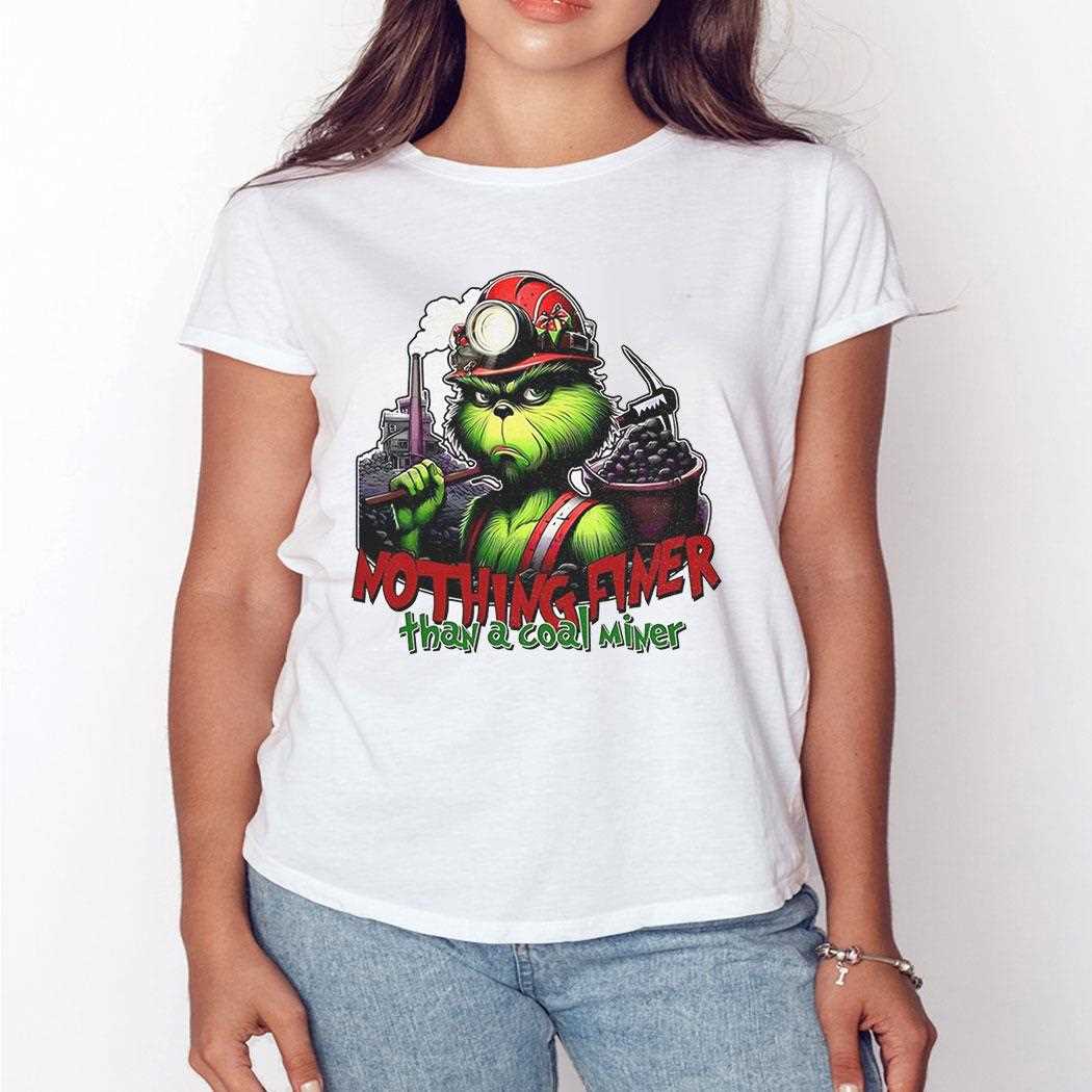 Grinch Nothing Finer Than A Coal Miner Shirt Grinch Nothing Finer Than A Coal Miner Shirt