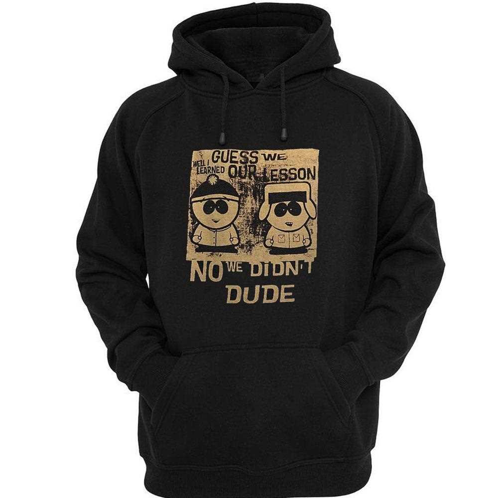 Guess We Our Lesson No We Didnt Dude Shirt Guess We Our Lesson No We Didnt Dude Shirt