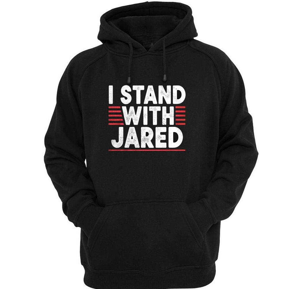 I Stand With Jared Shirt I Stand With Jared Shirt