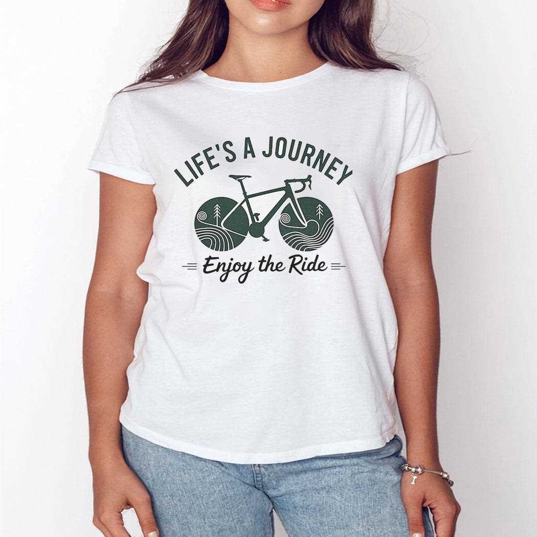 Lifes A Journey Enjoy The Ride Shirt Lifes A Journey Enjoy The Ride Shirt