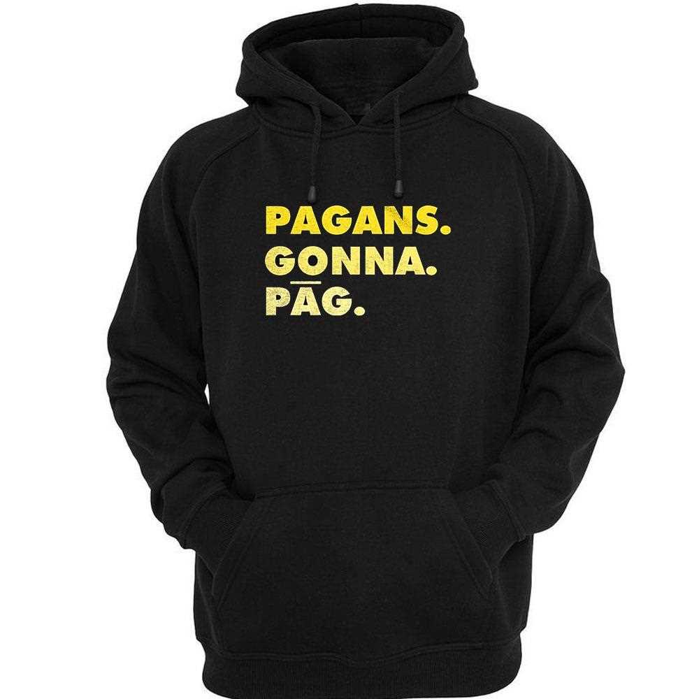 Pagans Gonna Pag Shirt Pagans Gonna Pag Shirt