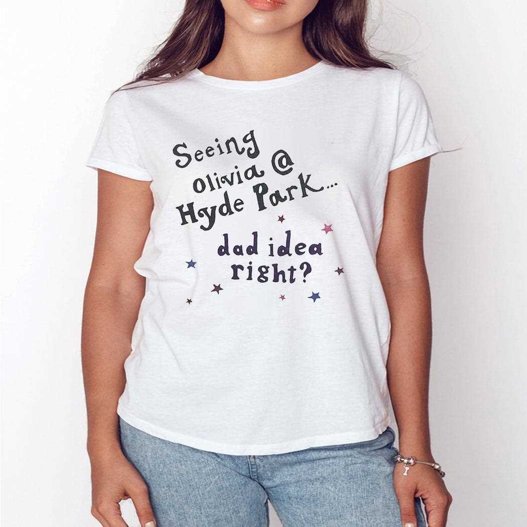 Seeing Olivia Hyde Park Dad Idea Right Shirt Seeing Olivia Hyde Park Dad Idea Right Shirt