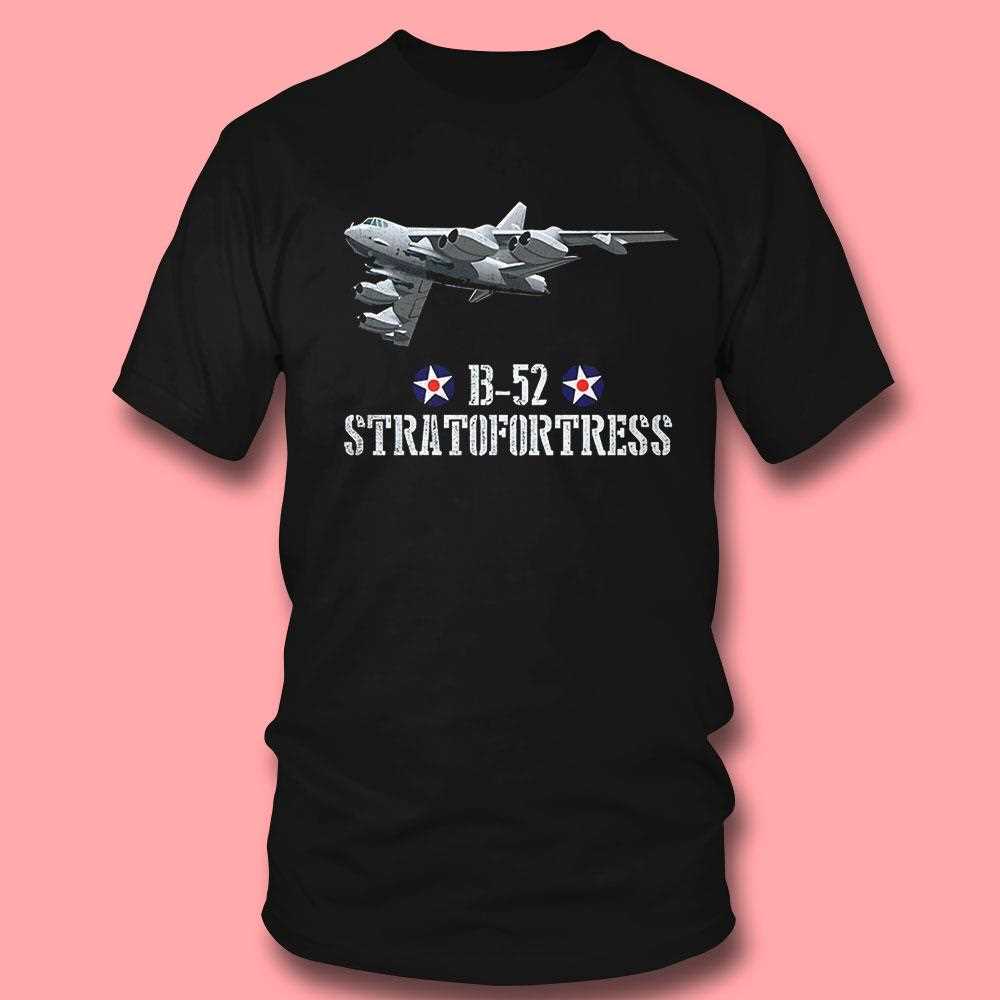 B 52 Air Force Stratofortress Shirt B 52 Air Force Stratofortress Shirt