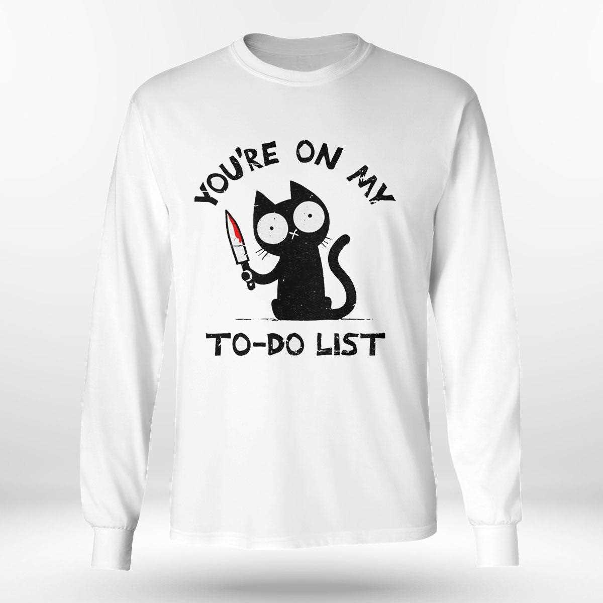 Black Cat With A Knife Youre On My To Do List Shirt Hoodie Black Cat With A Knife Youre On My To Do List Shirt Hoodie