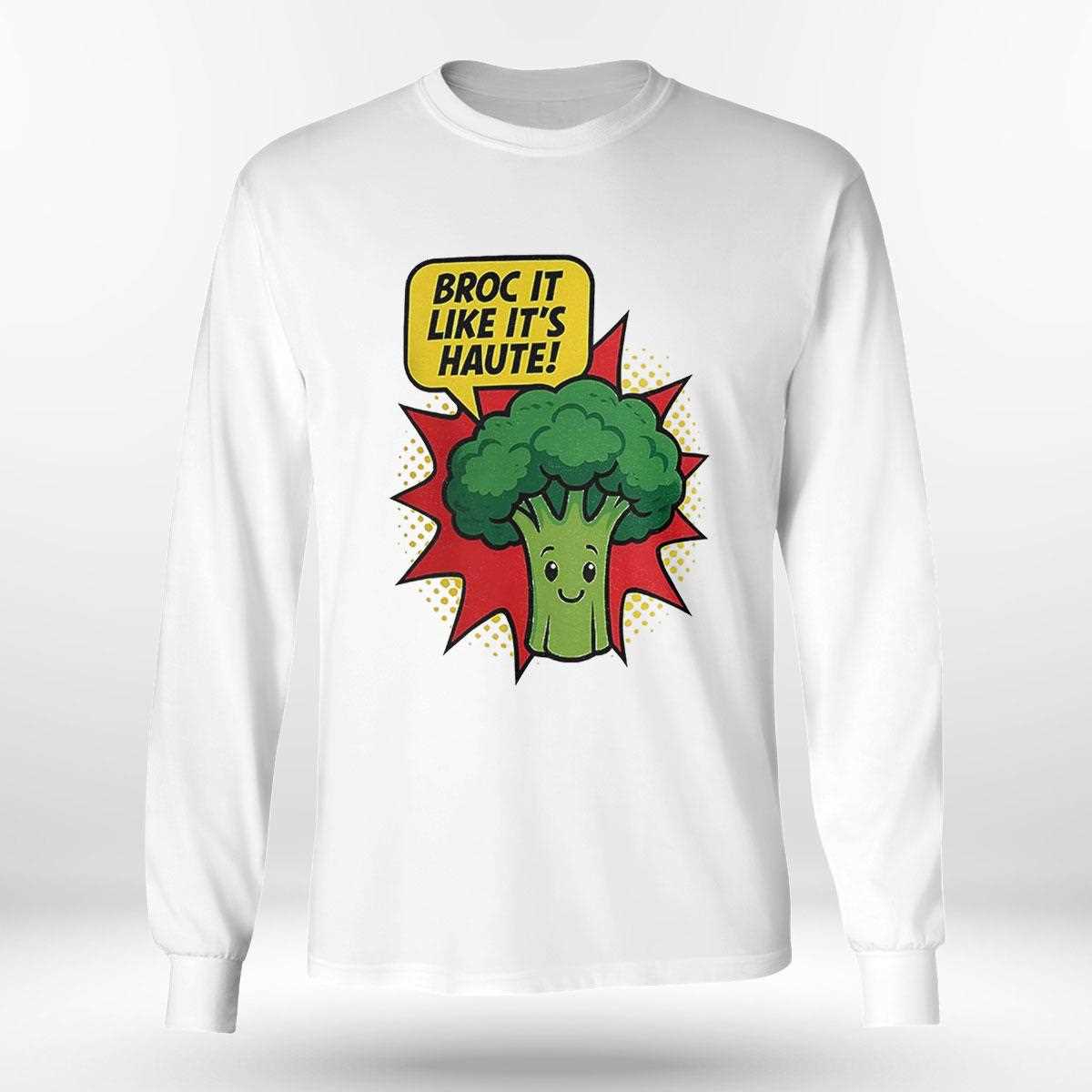 Broc It Like Its Haute Shirt Broc It Like Its Haute Shirt