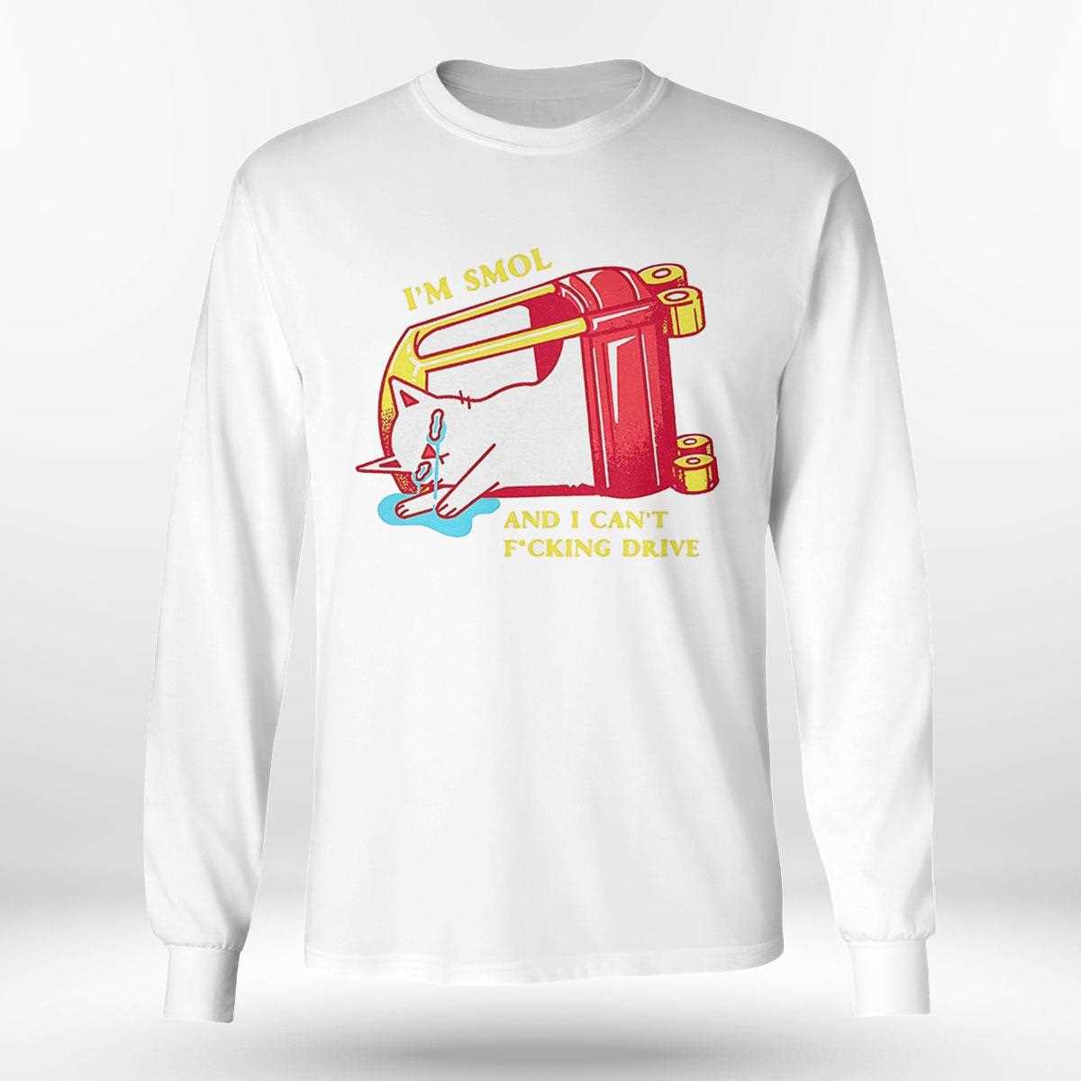 Cat Crying In An Overturned Cozy Coupe Im Smol And I Cant Fucking Drive Shirt Cat Crying In An Overturned Cozy Coupe Im Smol And I Cant Fucking Drive Shirt