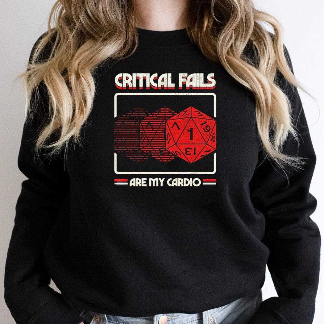 Critical Fails Are My Cardio Dungeons And Dragons Shirt Critical Fails Are My Cardio Dungeons And Dragons Shirt