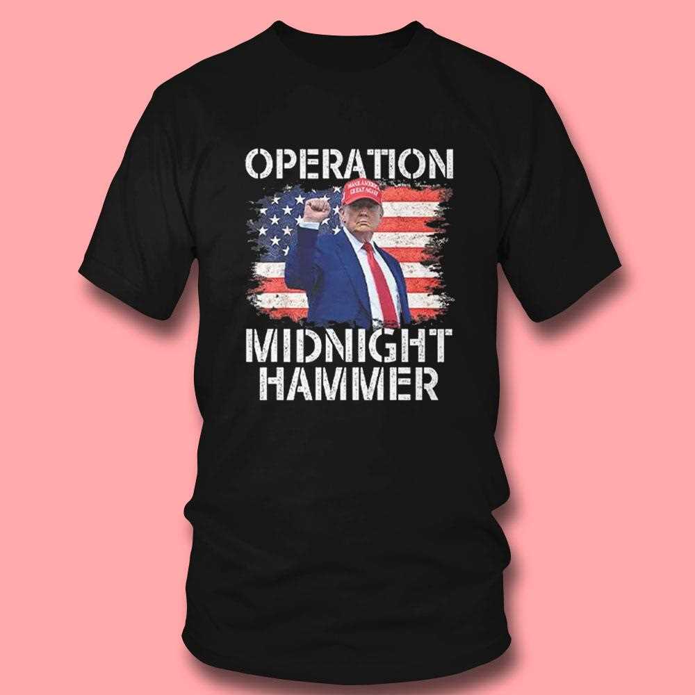 Donald Trump Operation Midnight Hammer Usa Flag Shirt Donald Trump Operation Midnight Hammer Usa Flag Shirt
