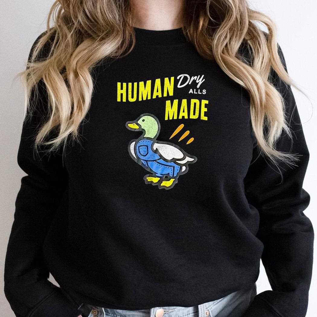 Duck Human Dry Alls Made Shirt Duck Human Dry Alls Made Shirt