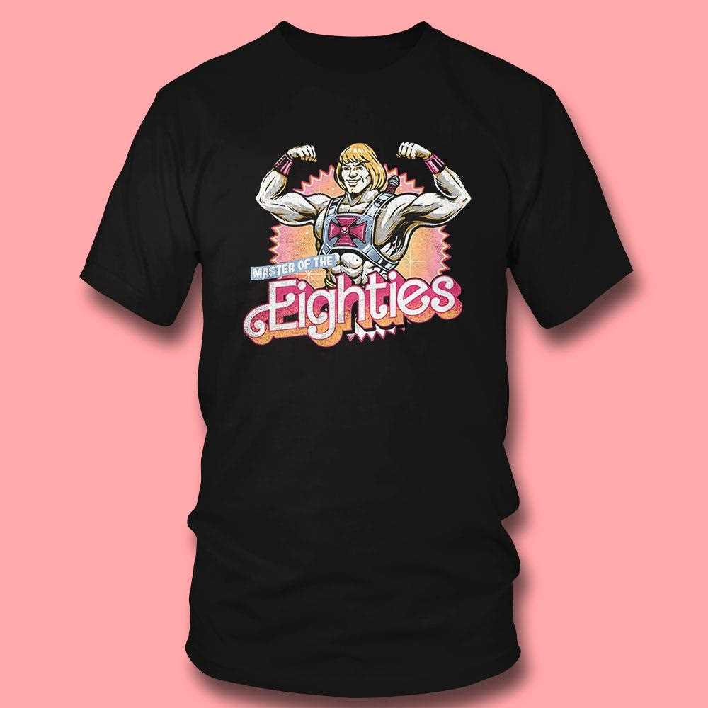 He Man And The Masters Of The Universe Master Of The Eighties Barbie Shirt He Man And The Masters Of The Universe Master Of The Eighties Barbie Shirt