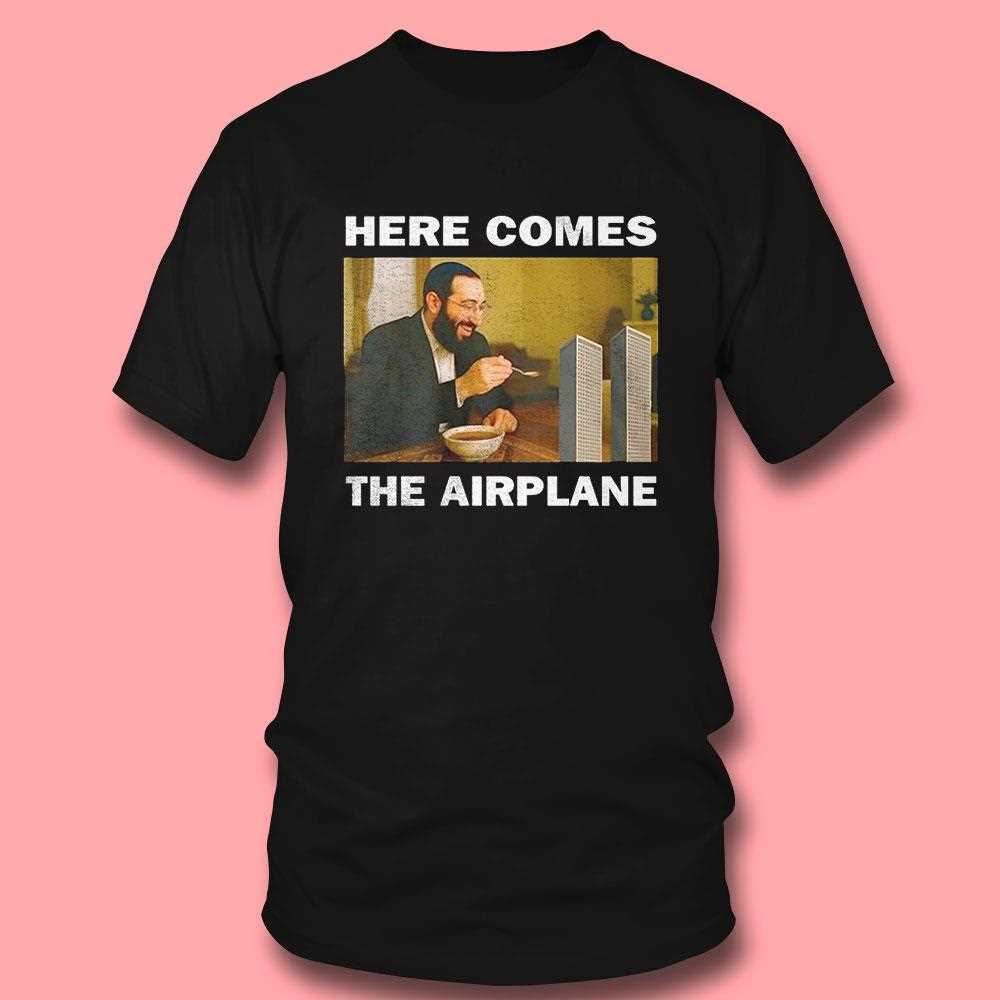 Here Comes The Airplane Shirt Hoodie Here Comes The Airplane Shirt Hoodie