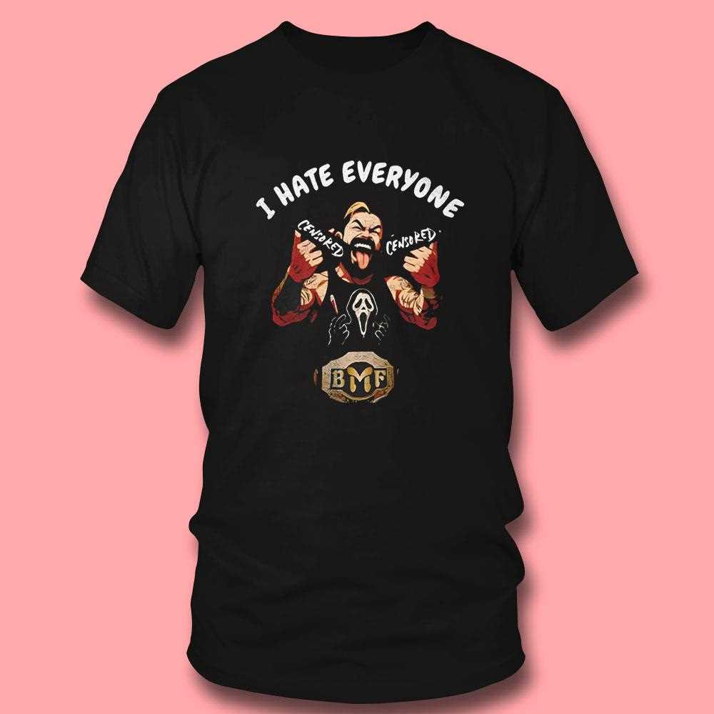 I Hate Everyone Sensored Bmf Shirt I Hate Everyone Sensored Bmf Shirt
