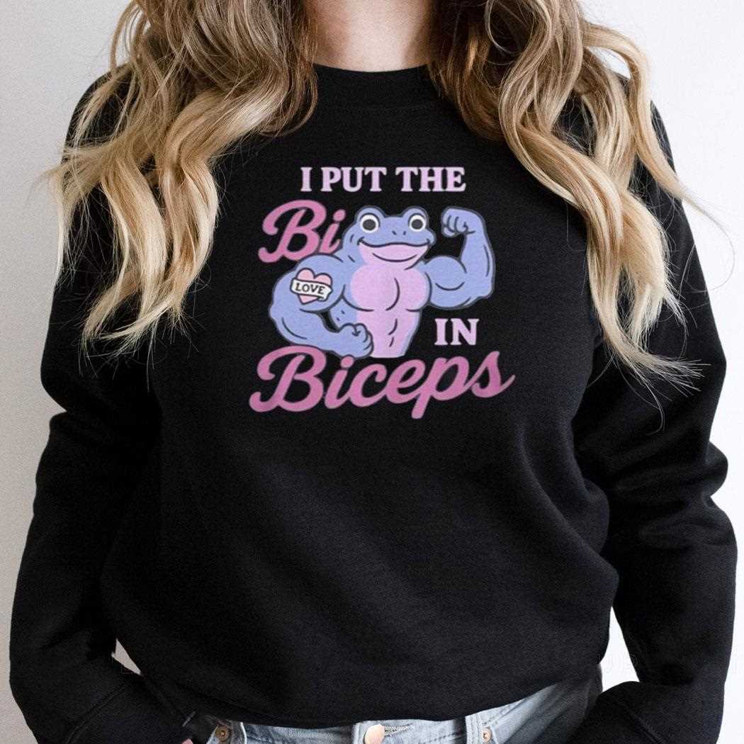 I Put The Bi In The Biceps Shirt I Put The Bi In The Biceps Shirt
