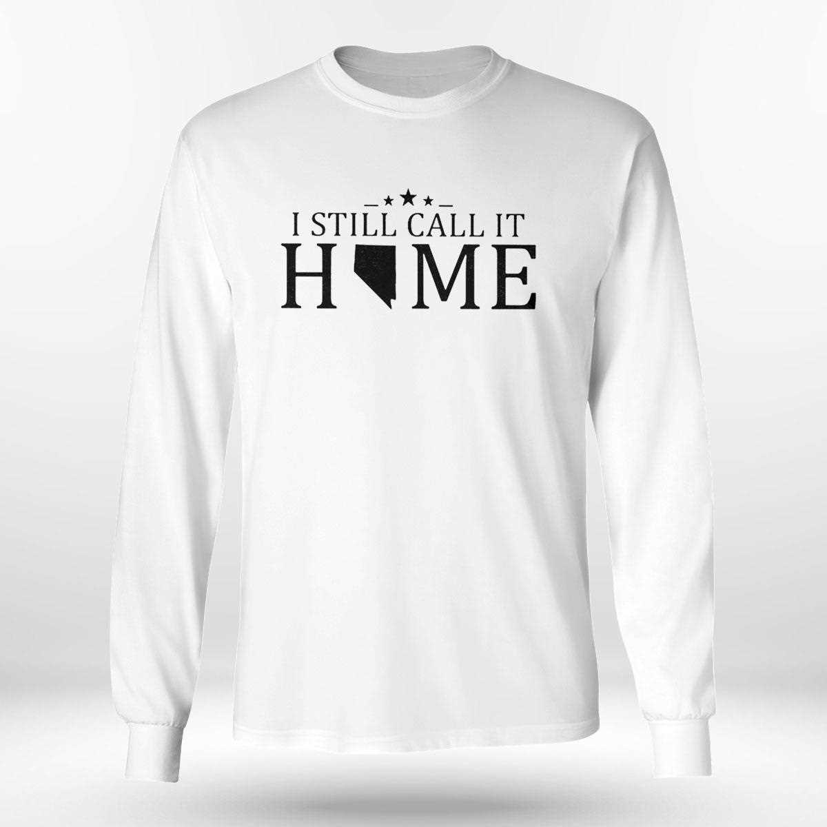 I Still Call It Home Map Nevada Shirt Hoodie I Still Call It Home Map Nevada Shirt Hoodie