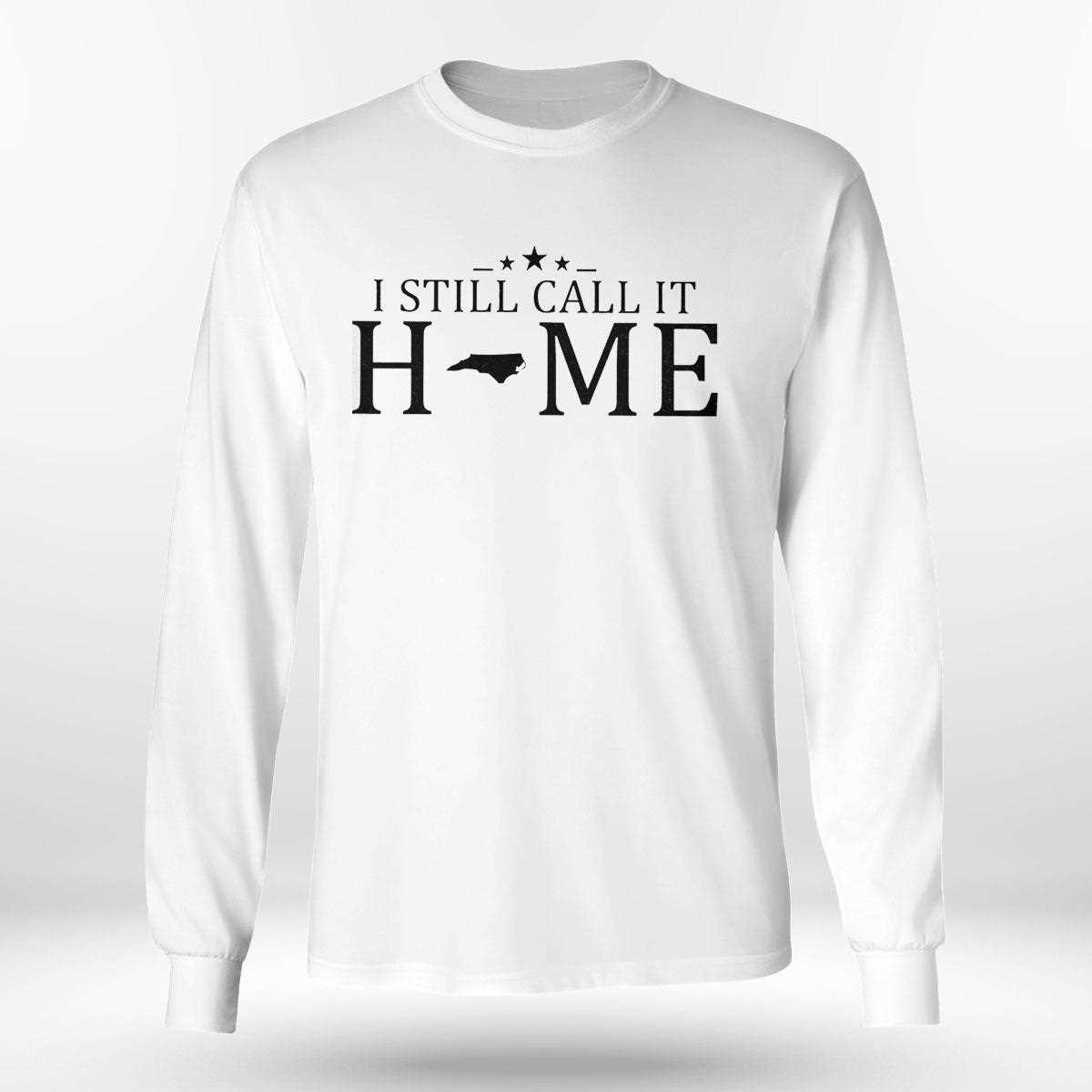 I Still Call It Home Map North Carolina Shirt Hoodie I Still Call It Home Map North Carolina Shirt Hoodie