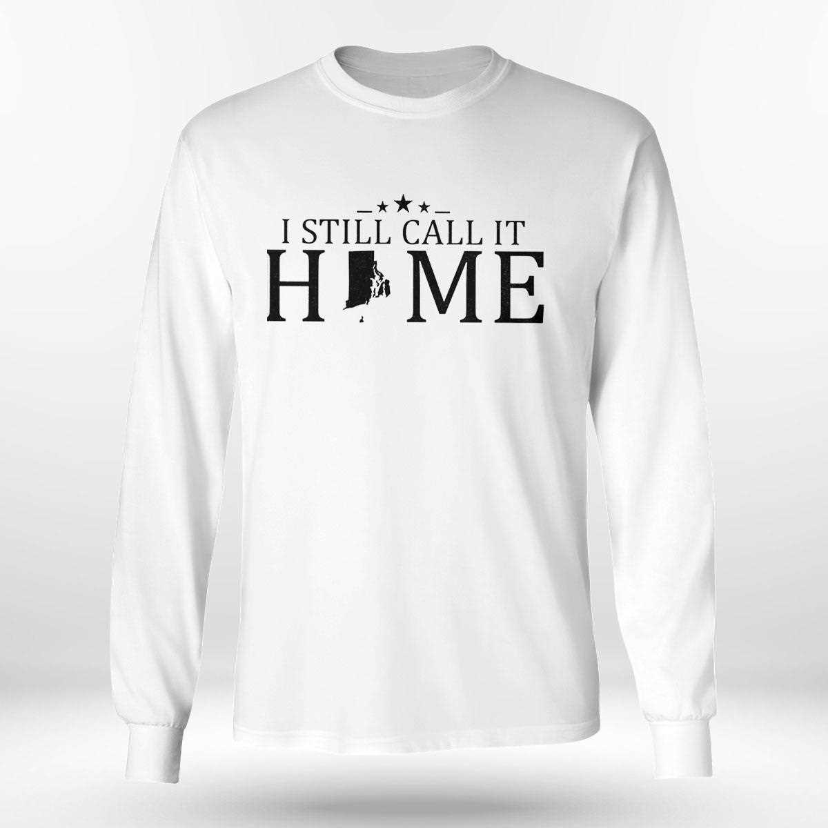 I Still Call It Home Map Rhode Island Shirt Hoodie I Still Call It Home Map Rhode Island Shirt Hoodie