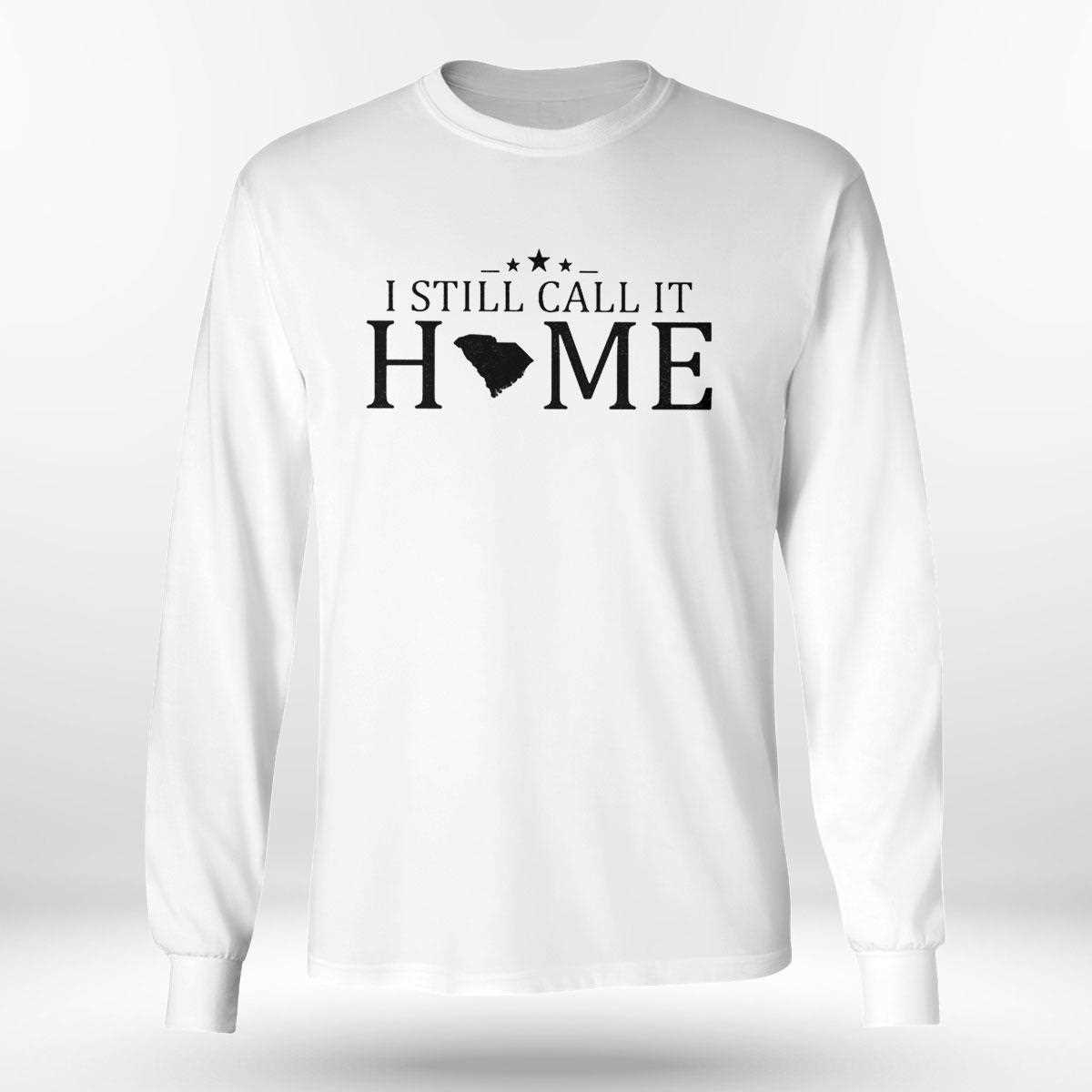 I Still Call It Home Map South Carolina Shirt Hoodie I Still Call It Home Map South Carolina Shirt Hoodie