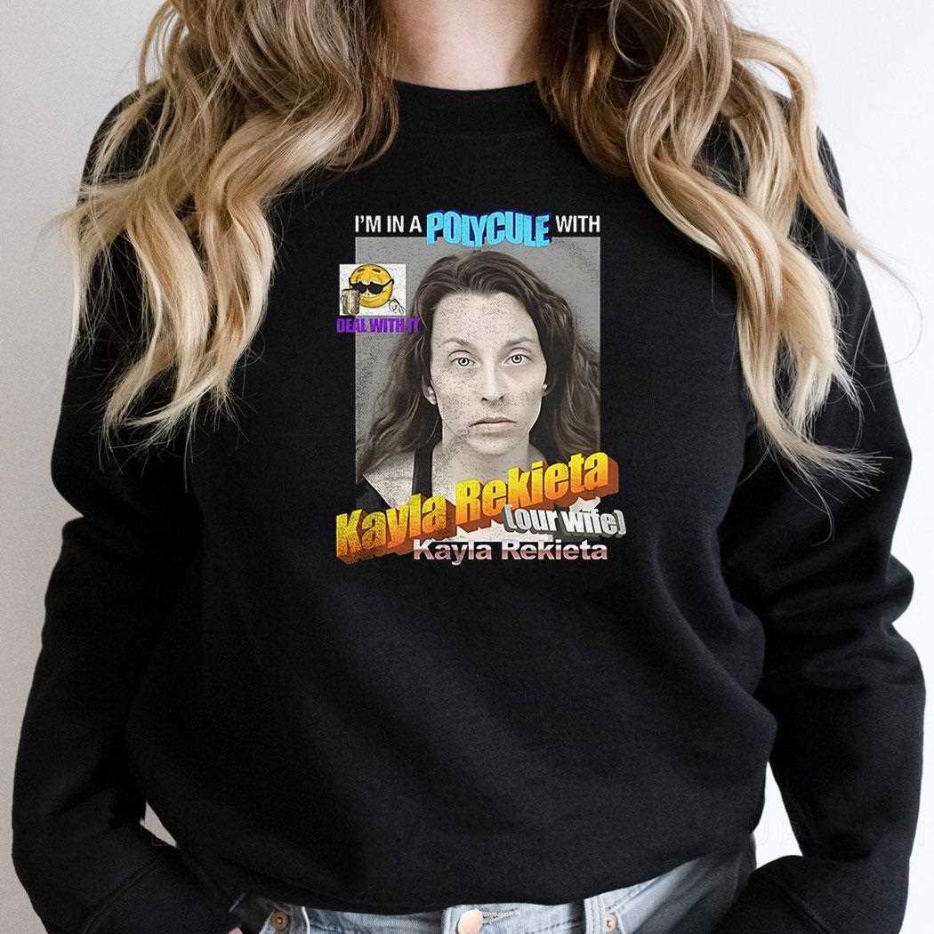 Im In A Polycule With Kayla Rekieta Shirt Im In A Polycule With Kayla Rekieta Shirt